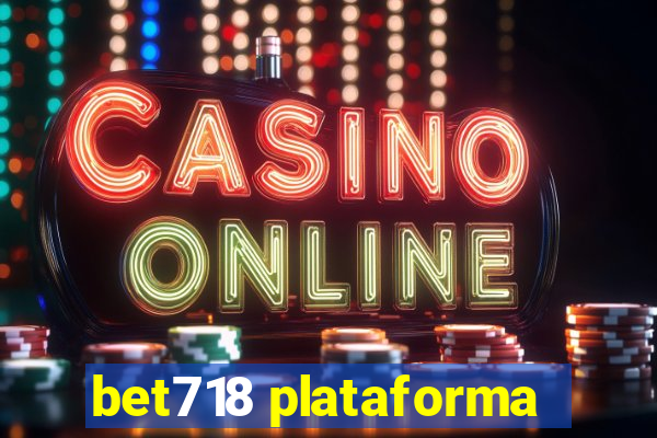 bet718 plataforma